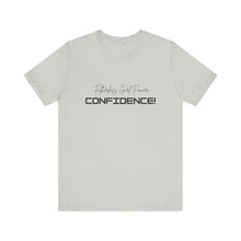 Load image into Gallery viewer, Unisex Jersey Short Sleeve Tee, Confidence T-Shirt, Girl Power Shirt, Fatherless T-Shirt, Empowerment
