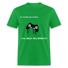 Load image into Gallery viewer, Men&#39;s Fatherless T-Shirt I&#39;m Still The King - bright green
