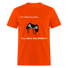 Load image into Gallery viewer, Men&#39;s Fatherless T-Shirt I&#39;m Still The King - orange
