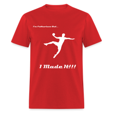 Load image into Gallery viewer, Fatherless T-Shirt (Men) I Made It - red
